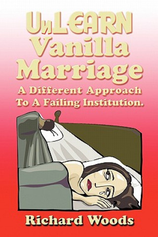 Könyv Unlearn Vanilla Marriage Richard Woods