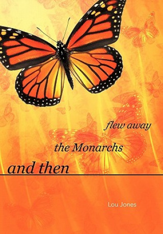 Kniha And Then the Monarchs Flew Away Jones
