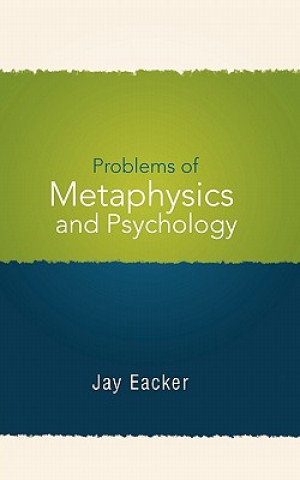 Könyv Problems of Metaphysics and Psychology Jay Eacker