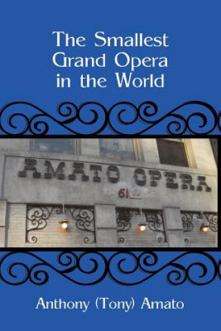 Livre Smallest Grand Opera in the World Anthony (Tony) Amato