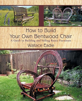 Könyv How to Build Your Own Bentwood Chair Wallace Eadie