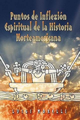 Livre Puntos de Inflexion Espirituales de la Historia Norteamericana Luigi Morelli