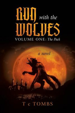 Książka Run with the Wolves Volume One T C Tombs