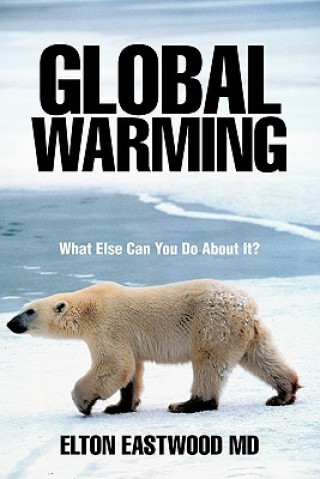 Kniha Global Warming Elton Eastwood MD