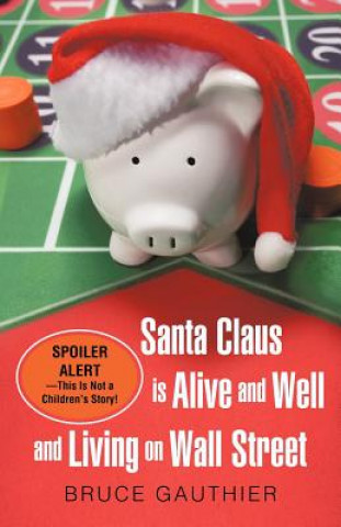 Könyv Santa Claus Is Alive and Well and Living on Wall Street Bruce Gauthier