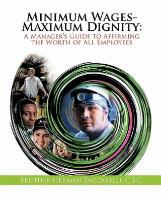 Kniha Minimum Wages- Maximum Dignity Brother Herman Zaccarelli