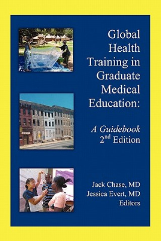 Kniha Global Health Training in Graduate Medical Education Jack Chase MD