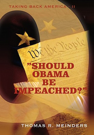 Könyv Should Obama Be Impeached? Thomas R Meinders