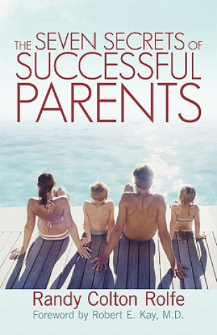 Knjiga Seven Secrets of Successful Parents Randy Colton Rolfe