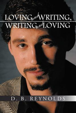 Kniha Loving and Writing, Writing and Loving D B Reynolds