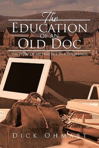 Kniha Education of an Old Doc Dick Ohmart