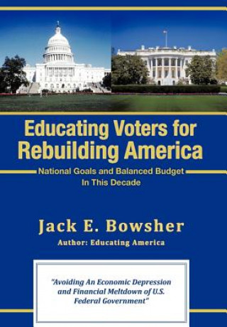 Buch Educating Voters for Rebuilding America Jack E Bowsher