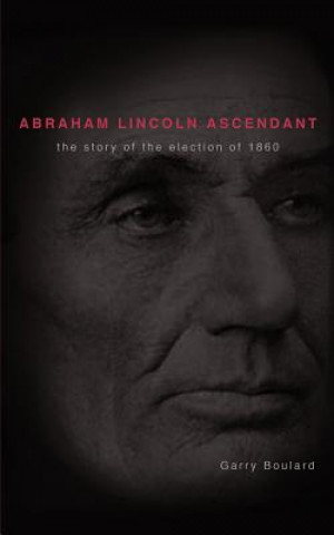 Kniha Abraham Lincoln Ascendent Garry Boulard