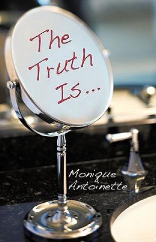 Kniha Truth Is... Monique Antoinette