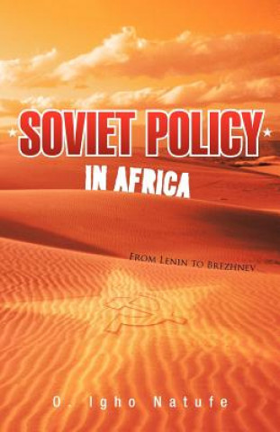 Könyv Soviet Policy in Africa O Igho Natufe