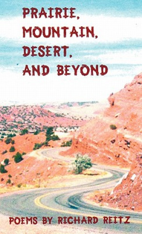 Livre Prairie, Mountain, Desert, and Beyond Richard Reitz