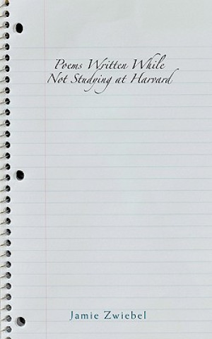 Libro Poems Written While Not Studying at Harvard Jamie Zwiebel