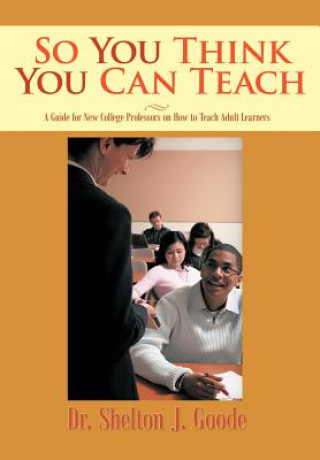 Книга So You Think You Can Teach Dr Shelton J Goode