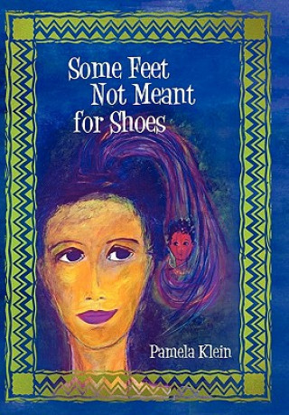 Kniha Some Feet Not Meant for Shoes Pamela Klein