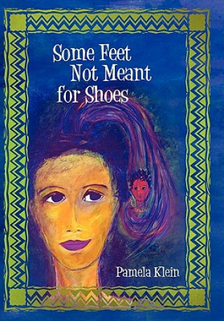 Könyv Some Feet Not Meant for Shoes Pamela Klein