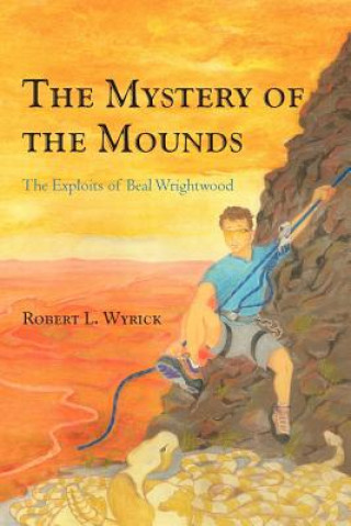 Kniha Mystery of the Mounds Robert L Wyrick