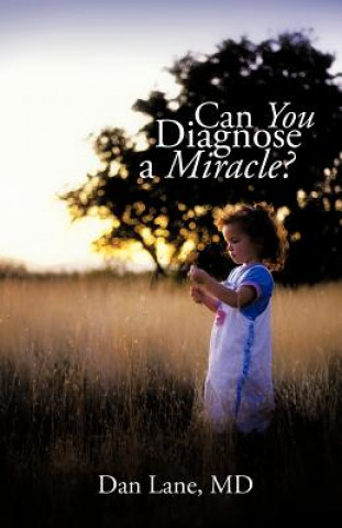 Knjiga Can You Diagnose a Miracle? Dan Lane MD