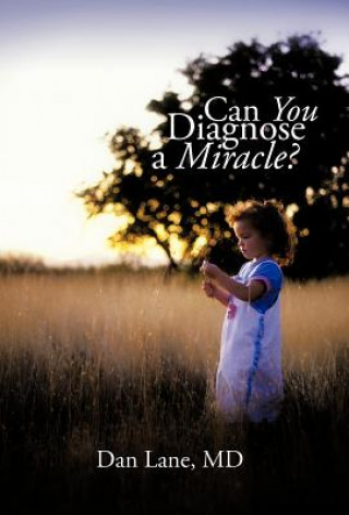 Knjiga Can You Diagnose a Miracle? Dan Lane MD