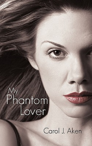 Kniha My Phantom Lover Carol J Aken