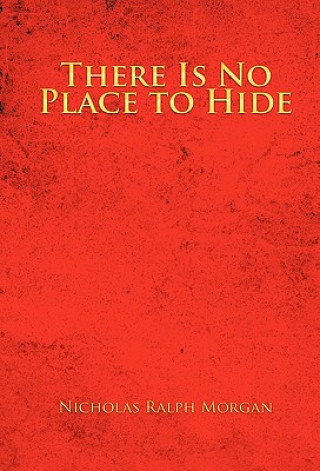 Книга There Is No Place to Hide Nicholas Ralph Morgan