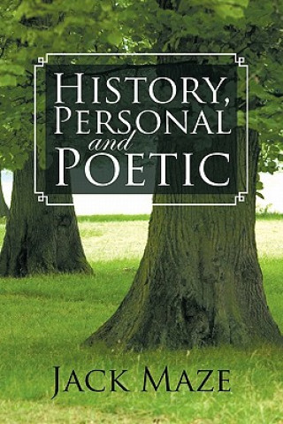 Kniha History, Personal and Poetic Jack Maze