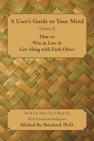Книга User 's Guide to Your Mind Volume II How to Win in Love & Get Along with Each Other Bouchard