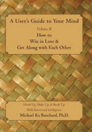 Книга User S Guide to Your Mind Volume II How to Win in Love & Get Along with Each Other Bouchard