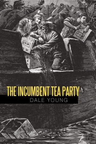 Kniha Incumbent Tea Party Dale Young