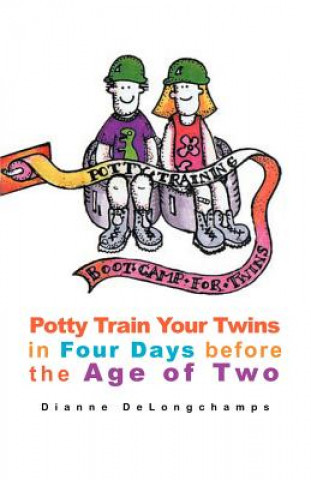 Kniha Potty Training Boot Camp for Twins Dianne Delongchamps