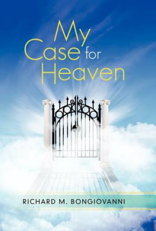 Книга My Case for Heaven Richard M Bongiovanni