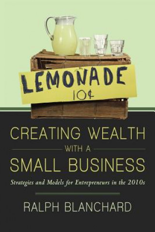 Knjiga Creating Wealth with a Small Business Ralph Blanchard