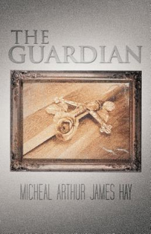 Könyv Guardian Micheal Arthur James Hay