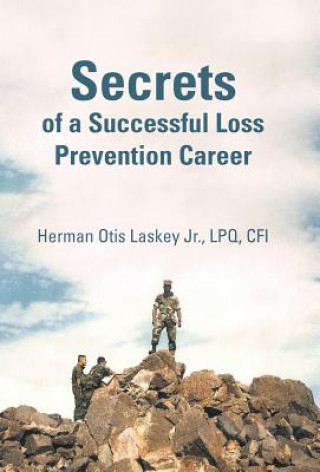 Kniha Secrets of a Successful Loss Prevention Career Herman Otis Laskey Jr Lpq Cfi