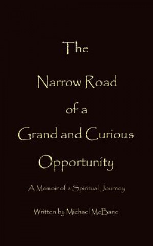 Książka Narrow Road of a Grand and Curious Opportunity Michael McBane