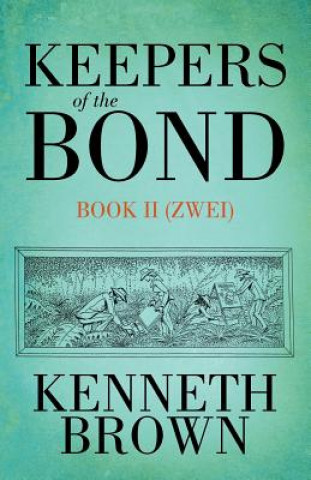 Kniha Keepers of the Bond II (Zwei) Kenneth Brown