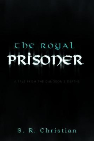 Könyv Royal Prisoner S R Christian