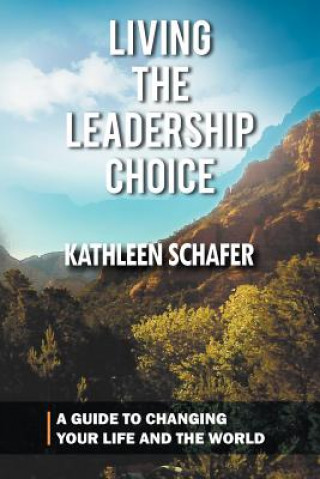 Kniha Living the Leadership Choice Kathleen Schafer