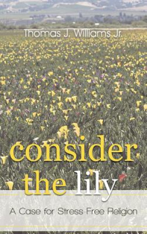 Kniha Consider the Lily Thomas J Williams Jr