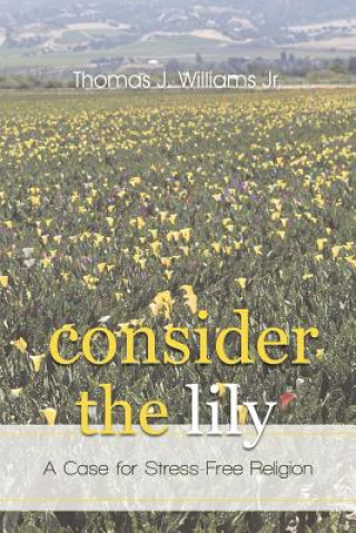 Книга Consider the Lily Thomas J Williams Jr