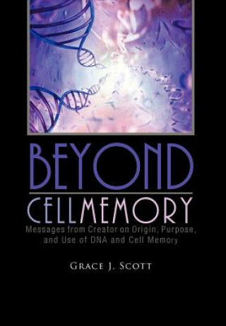 Kniha Beyond Cell Memory Grace J Scott