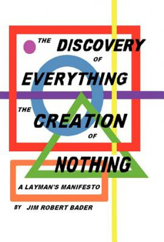 Carte Discovery of Everything, the Creation of Nothing Jim Robert Bader