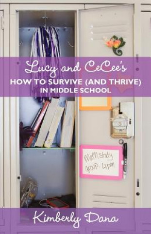 Kniha Lucy and CeCee's How to Survive (and Thrive) in Middle School Kimberly Dana