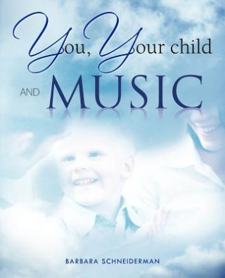 Könyv You, Your Child and Music Barbara Schneiderman