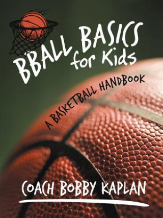 Könyv Bball Basics for Kids Bobby Kaplan