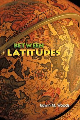 Libro Between Latitudes Edwin M Woods